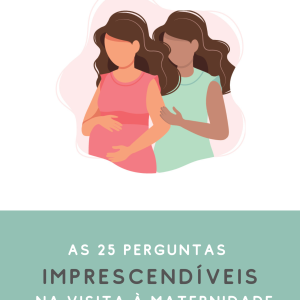 E-book: As 25 perguntas imprescíndiveis para fazer na maternidade